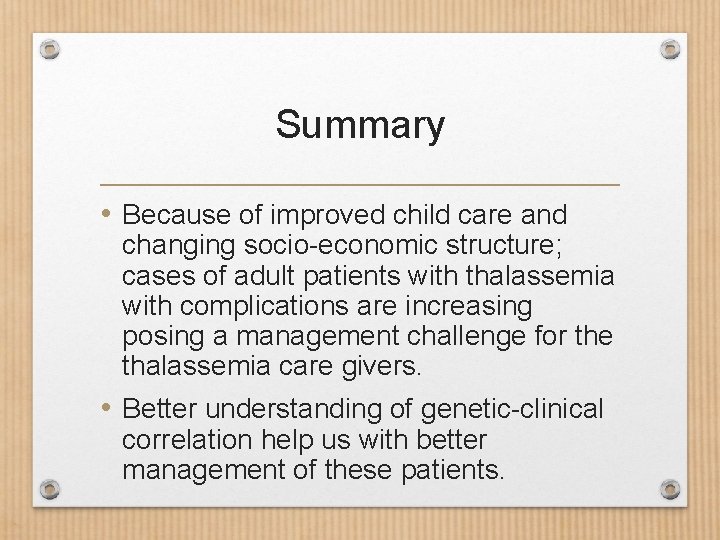 Summary • Because of improved child care and changing socio-economic structure; cases of adult