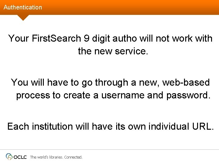 Authentication Your First. Search 9 digit autho will not work with the new service.
