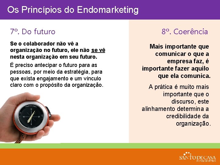 Os Princípios do Endomarketing 7º. Do futuro Se o colaborador não vê a organização