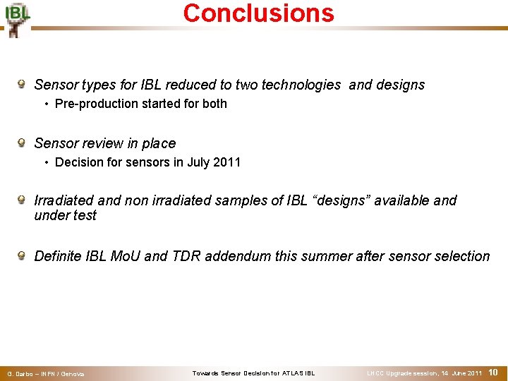 Conclusions Sensor types for IBL reduced to two technologies and designs • Pre-production started