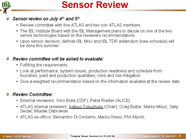 Sensor Review Sensor review on July 4 th and 5 th • Review committee