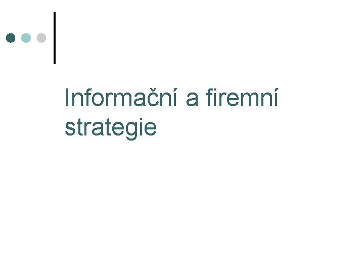 Informační a firemní strategie 