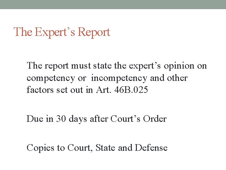 The Expert’s Report The report must state the expert’s opinion on competency or incompetency