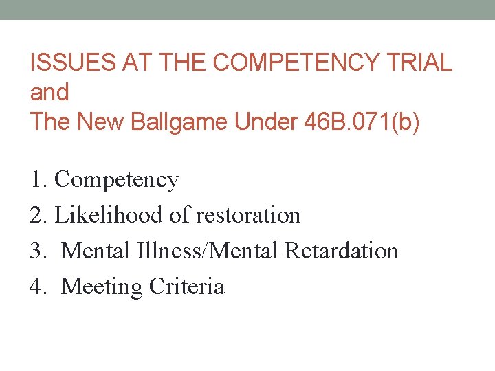 ISSUES AT THE COMPETENCY TRIAL and The New Ballgame Under 46 B. 071(b) 1.