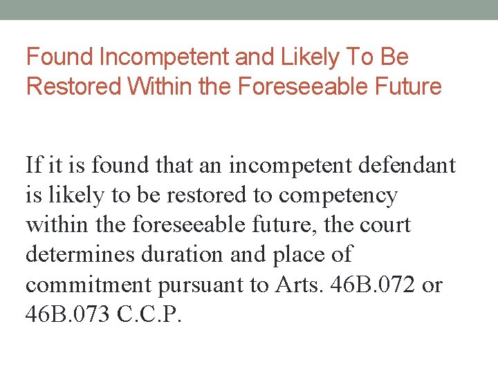 Found Incompetent and Likely To Be Restored Within the Foreseeable Future If it is