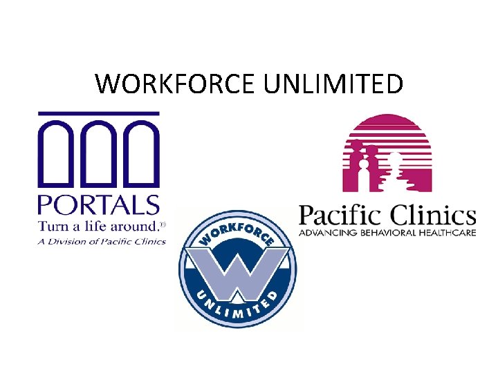 WORKFORCE UNLIMITED HISTORY WORKFORCE UNLIMITED Has been providing