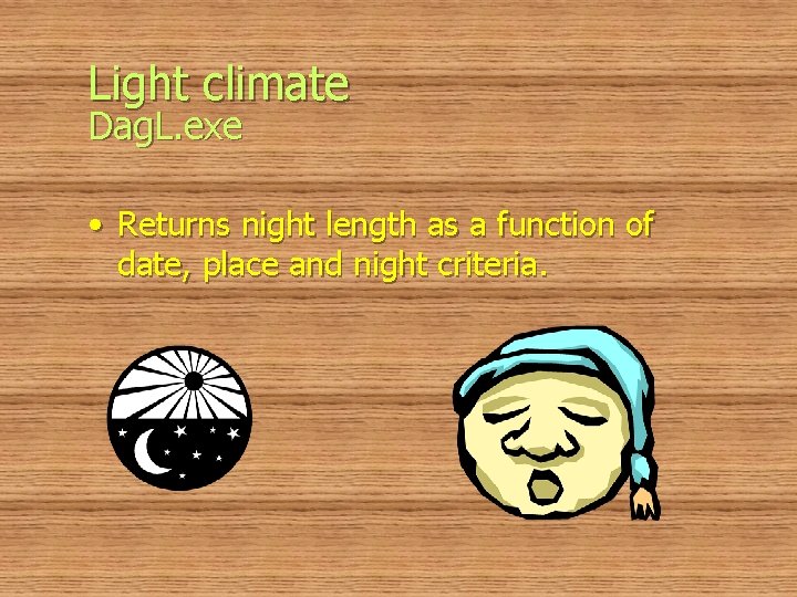 Light climate Dag. L. exe • Returns night length as a function of date,