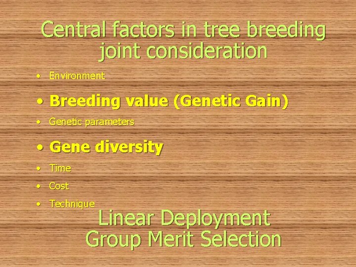 Central factors in tree breeding joint consideration • Environment • Breeding value (Genetic Gain)