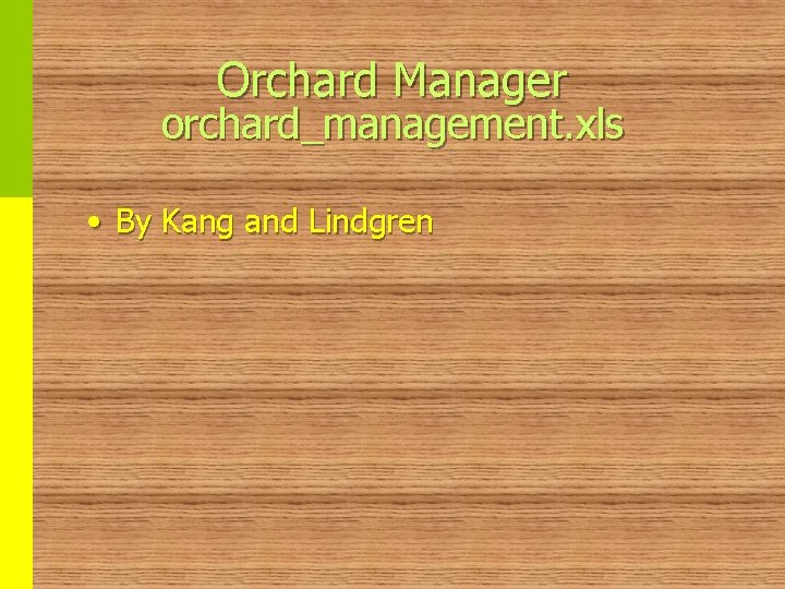 Orchard Manager orchard_management. xls • By Kang and Lindgren 
