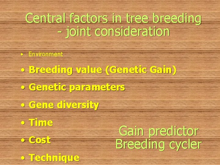 Central factors in tree breeding - joint consideration • Environment • Breeding value (Genetic