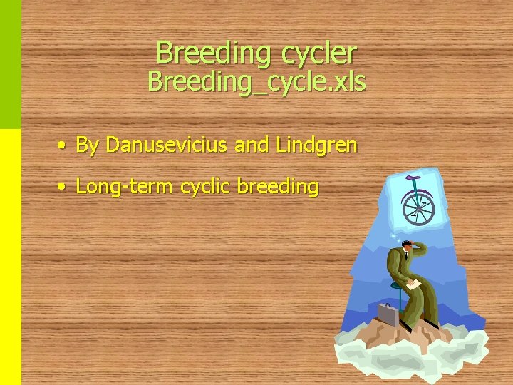 Breeding cycler Breeding_cycle. xls • By Danusevicius and Lindgren • Long-term cyclic breeding 