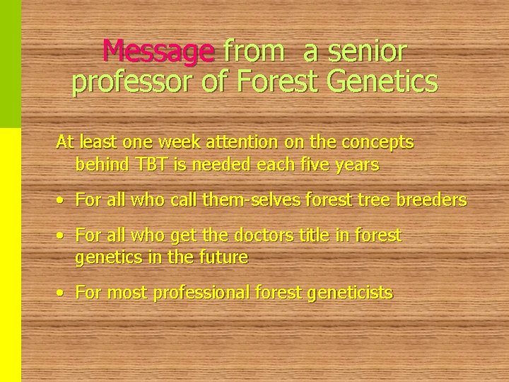 Message from a senior professor of Forest Genetics At least one week attention on