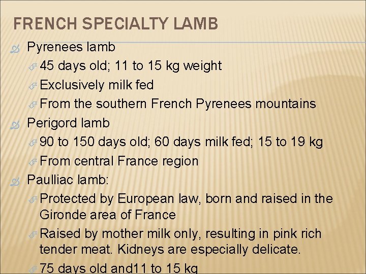 FRENCH SPECIALTY LAMB Pyrenees lamb 45 days old; 11 to 15 kg weight Exclusively