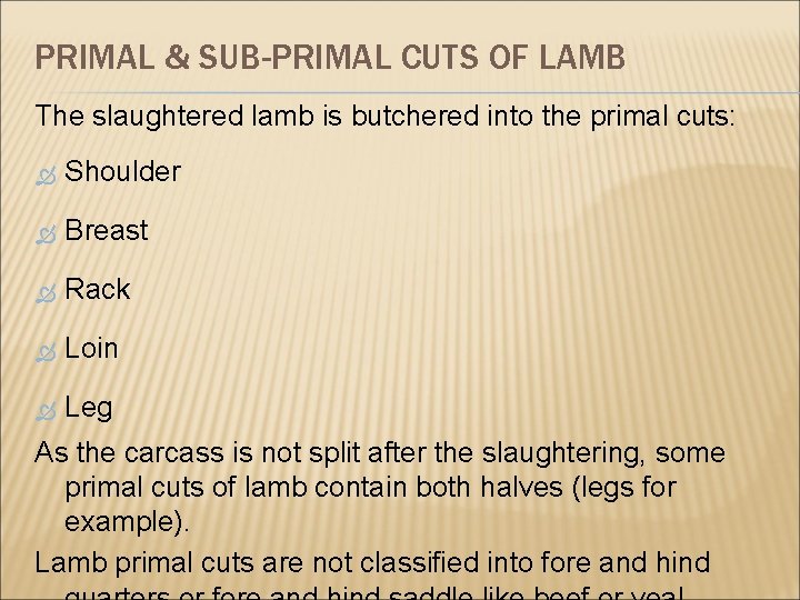 PRIMAL & SUB-PRIMAL CUTS OF LAMB The slaughtered lamb is butchered into the primal