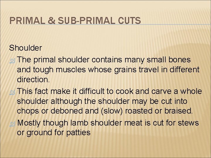 PRIMAL & SUB-PRIMAL CUTS Shoulder The primal shoulder contains many small bones and tough
