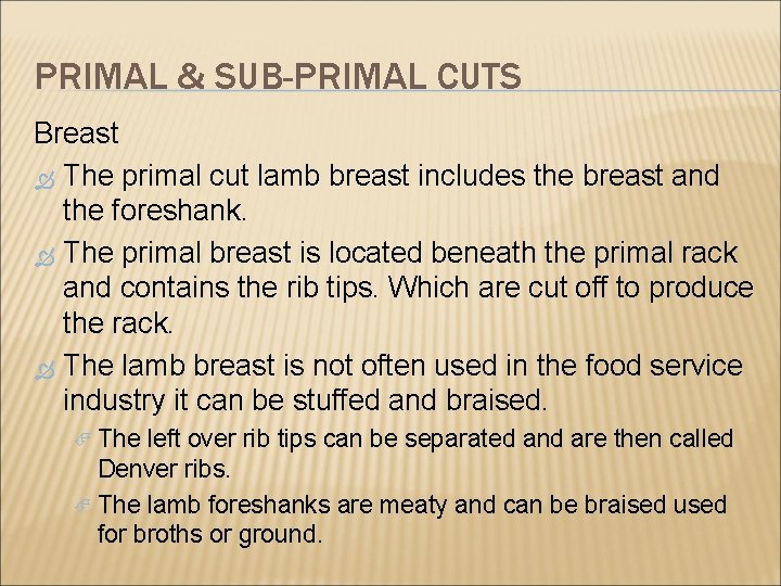 PRIMAL & SUB-PRIMAL CUTS Breast The primal cut lamb breast includes the breast and