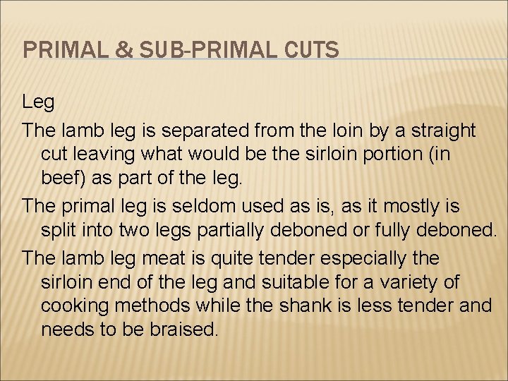 PRIMAL & SUB-PRIMAL CUTS Leg The lamb leg is separated from the loin by