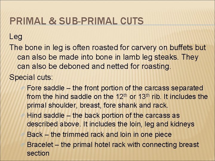 PRIMAL & SUB-PRIMAL CUTS Leg The bone in leg is often roasted for carvery