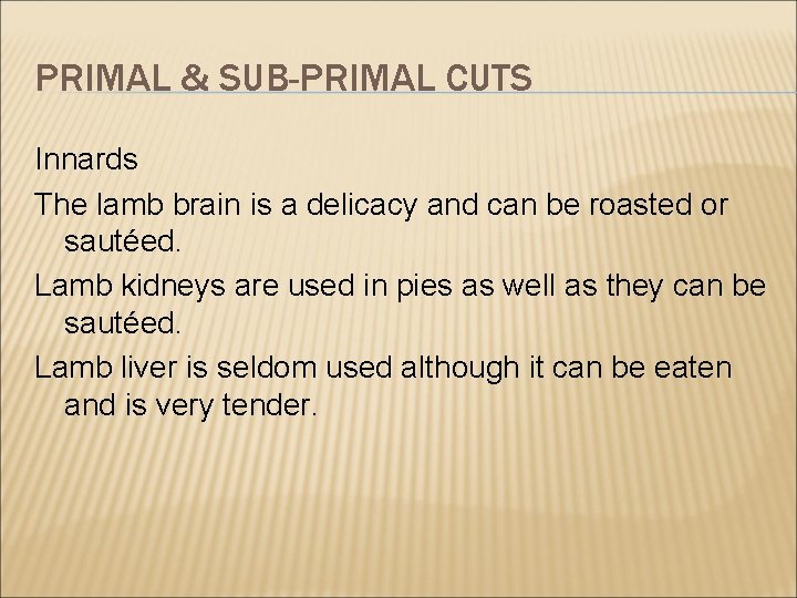 PRIMAL & SUB-PRIMAL CUTS Innards The lamb brain is a delicacy and can be