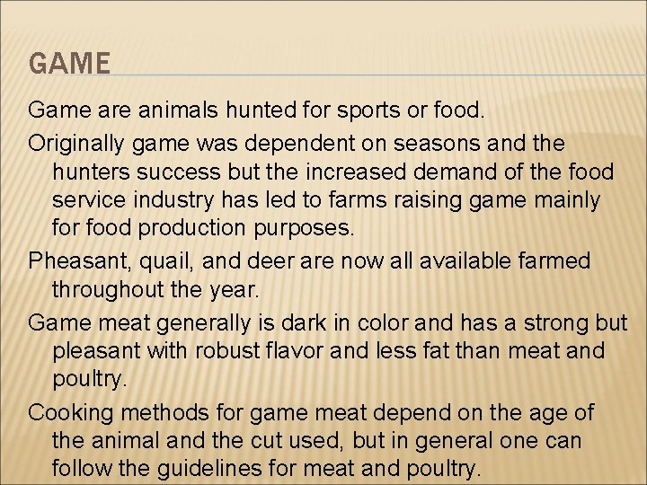 GAME Game are animals hunted for sports or food. Originally game was dependent on