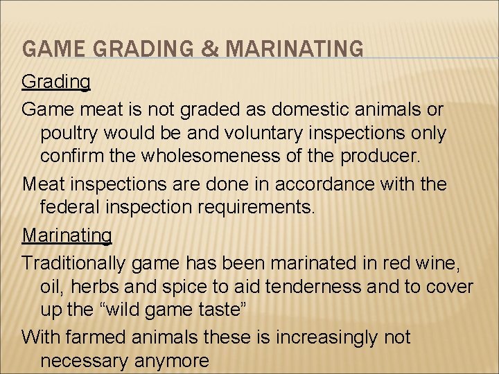 GAME GRADING & MARINATING Grading Game meat is not graded as domestic animals or