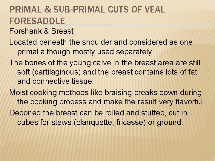 PRIMAL & SUB-PRIMAL CUTS OF VEAL FORESADDLE Forshank & Breast Located beneath the shoulder