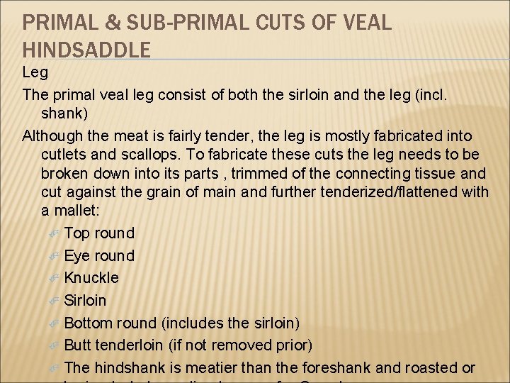 PRIMAL & SUB-PRIMAL CUTS OF VEAL HINDSADDLE Leg The primal veal leg consist of