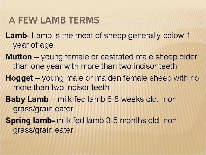 A FEW LAMB TERMS Lamb- Lamb is the meat of sheep generally below 1