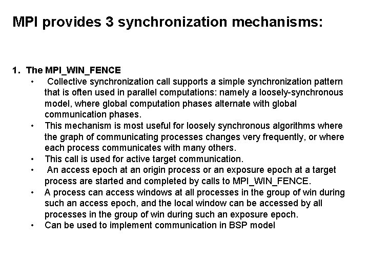 MPI provides 3 synchronization mechanisms: 1. The MPI_WIN_FENCE • Collective synchronization call supports a