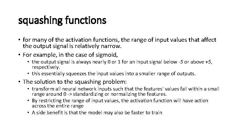 squashing functions • for many of the activation functions, the range of input values