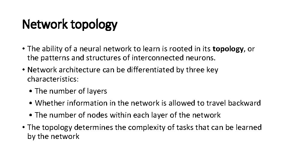 Network topology • The ability of a neural network to learn is rooted in