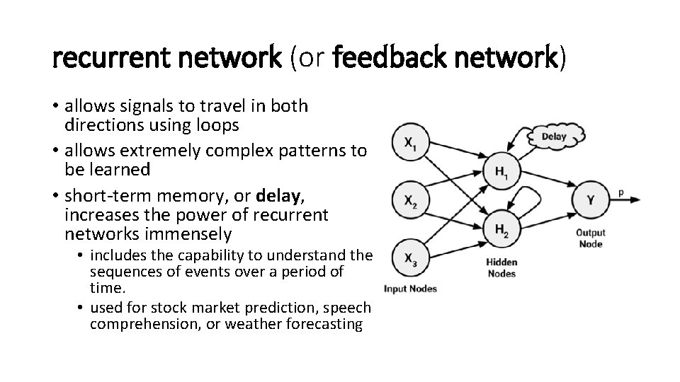 recurrent network (or feedback network) • allows signals to travel in both directions using