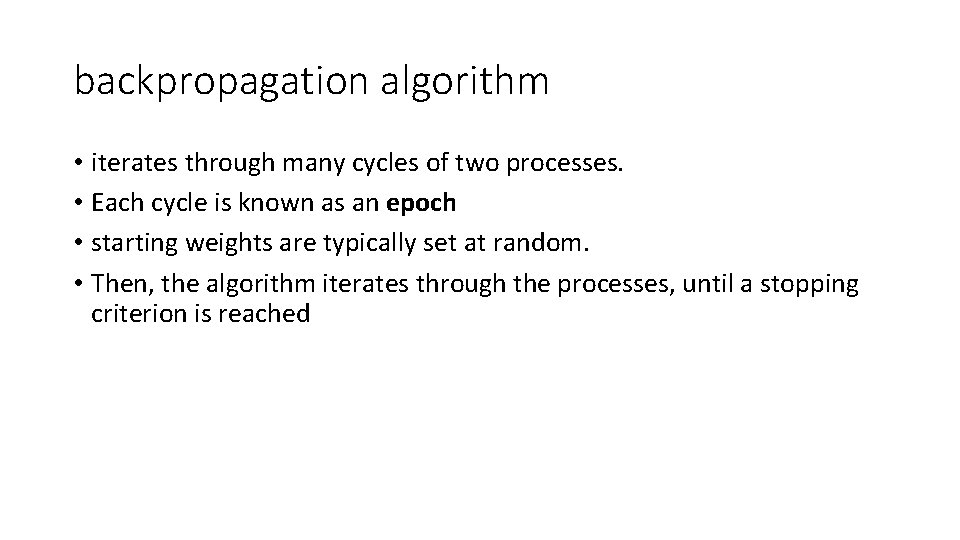 backpropagation algorithm • iterates through many cycles of two processes. • Each cycle is