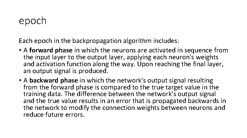 epoch Each epoch in the backpropagation algorithm includes: • A forward phase in which