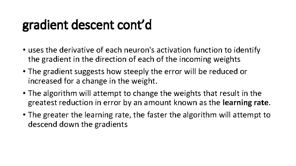 gradient descent cont’d • uses the derivative of each neuron's activation function to identify