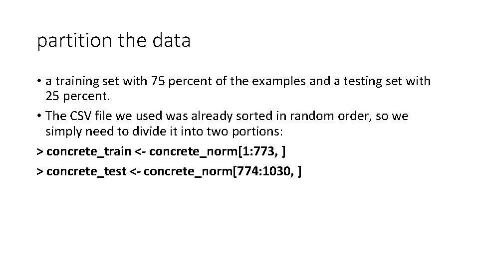 partition the data • a training set with 75 percent of the examples and