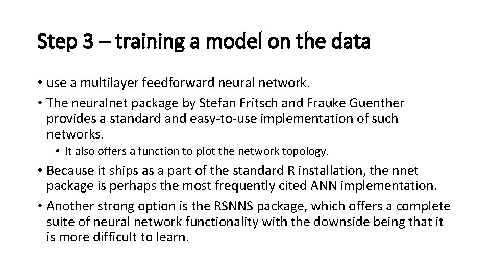 Step 3 – training a model on the data • use a multilayer feedforward