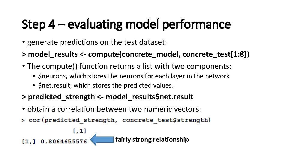 Step 4 – evaluating model performance • generate predictions on the test dataset: >