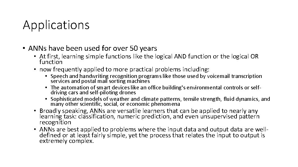 Applications • ANNs have been used for over 50 years • At first, learning