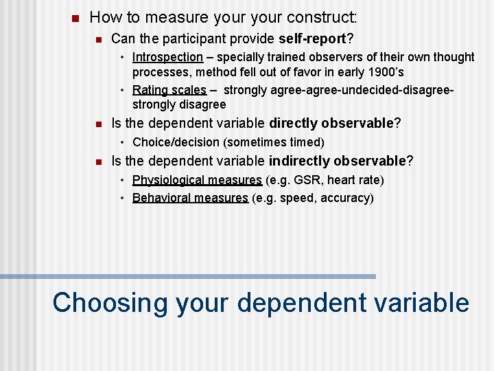 n How to measure your construct: n Can the participant provide self-report? • Introspection