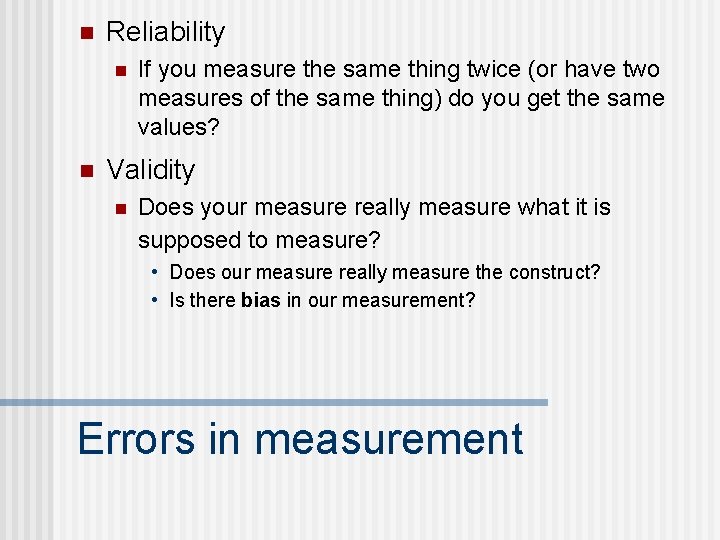 n Reliability n n If you measure the same thing twice (or have two