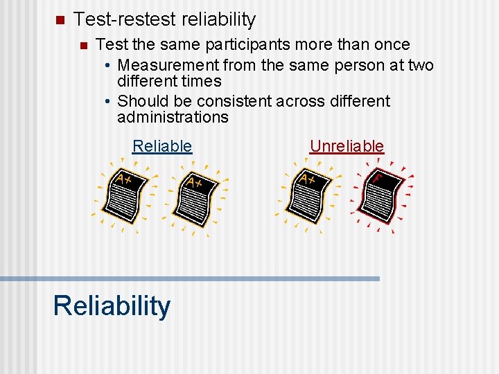n Test-restest reliability n Test the same participants more than once • Measurement from