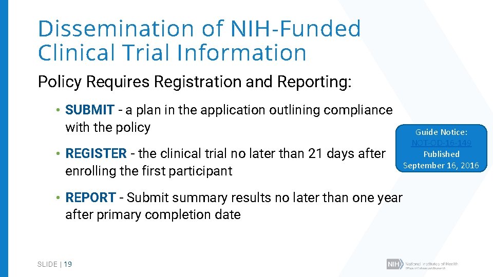 Dissemination of NIH-Funded Clinical Trial Information Policy Requires Registration and Reporting: • SUBMIT -