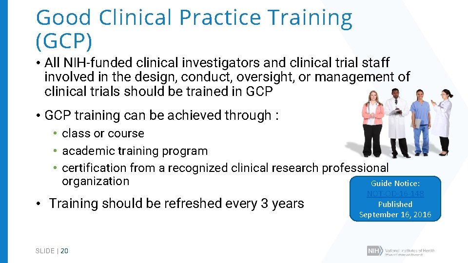 Good Clinical Practice Training (GCP) • All NIH-funded clinical investigators and clinical trial staff