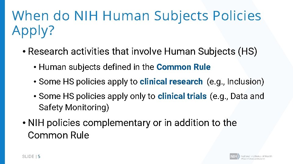 When do NIH Human Subjects Policies Apply? • Research activities that involve Human Subjects