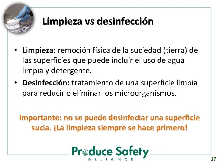 Limpieza vs desinfección • Limpieza: remoción física de la suciedad (tierra) de las superficies