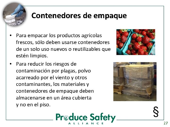 Contenedores de empaque • Para empacar los productos agrícolas frescos, sólo deben usarse contenedores