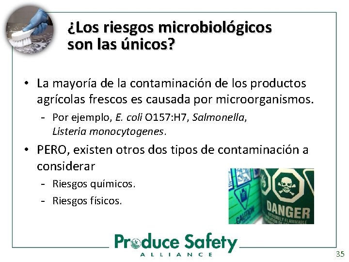 ¿Los riesgos microbiológicos son las únicos? • La mayoría de la contaminación de los
