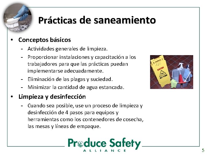 Prácticas de saneamiento • Conceptos básicos - Actividades generales de limpieza. - Proporcionar instalaciones