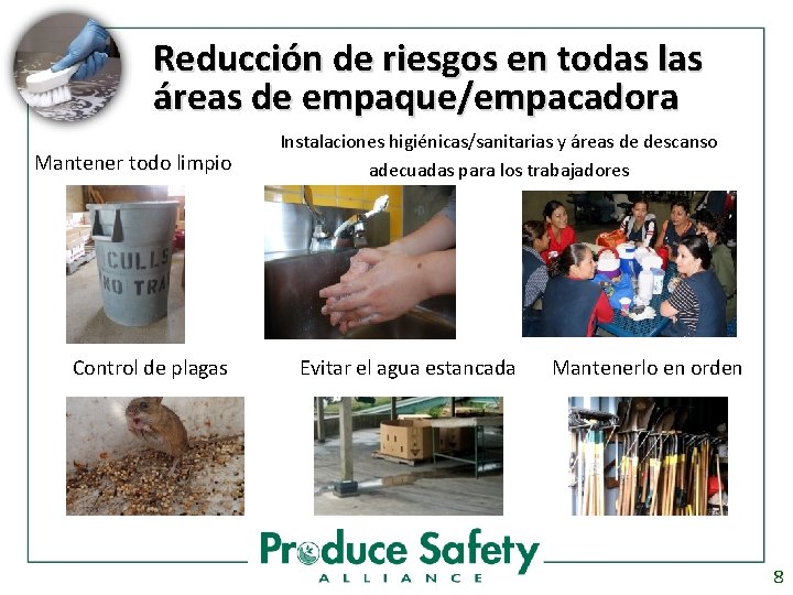 Reducción de riesgos en todas las áreas de empaque/empacadora Mantener todo limpio Control de